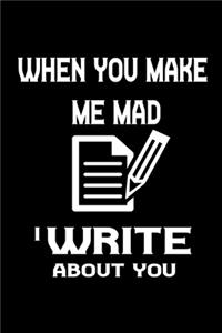 When you make me mad, I write about you