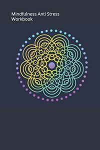 Mindfulness Anti Stress Workbook