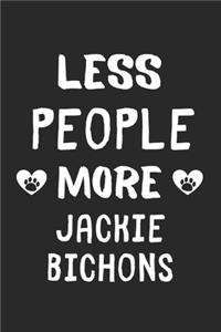 Less People More Jackie Bichons