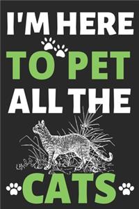 I'm Here To Pet All The Cats