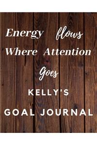 Energy Flows Where Attention Goes Kelly's Goal Journal