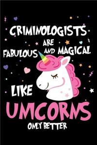 Criminologists Are Fabulous And Magical Like Unicorns Only Better