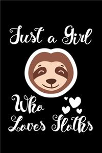 Just A Girl Who Loves Sloths