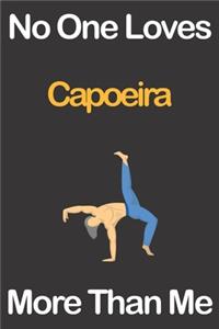 No One Loves Capoeira More Than Me
