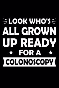 Look Who's all grown up and ready for a Colonoscopy