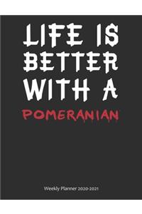 Life is Better With A Pomeranian Weekly Planner 2020-2021