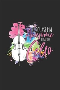 Of Course I'm Awesome I Play The Cello