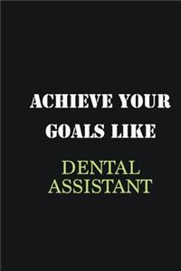 Achieve Your Goals Like Dental assistant
