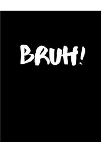 Bruh!