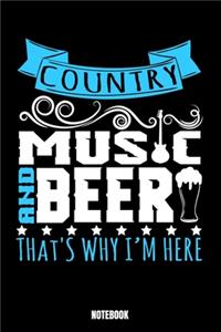 Country Music And Beer That'S Why I'M Here Notebook