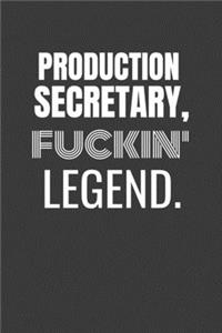Production Secretary Fuckin Legend