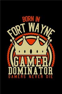 Born in Fort Wayne Gamer Dominator