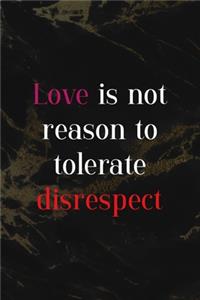 Love Is Not Reason To Tolerate Disrespect