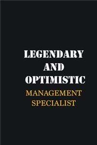 Legendary and Optimistic Management Specialist