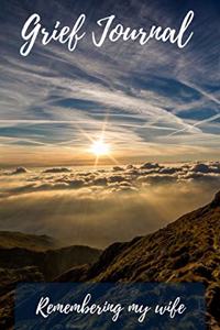 Grief Journal Remembering my Wife