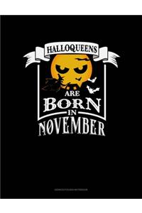 Halloqueens Are Born In November