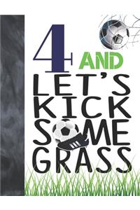 4 And Let's Kick Some Grass