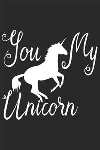 You My Unicorn (Unicorn Journal Notebook)