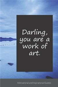 Darling, you are a work of art.