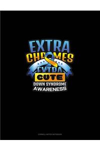 Extra Chromes Extra Cute Down Syndrome Awareness