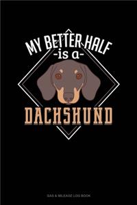 My Better Half Is A Dachshund