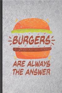Burgers Are Always the Answer