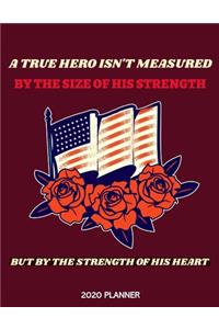 A True Hero Isn't Measured By The Size Of His Strength But By The Strength Of His Heart 2020 Planner