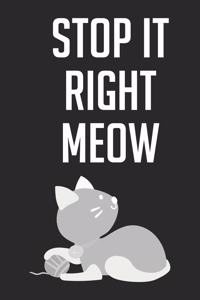 Stop Right Meow
