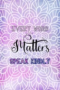 Every Word Matters Speak Kindly