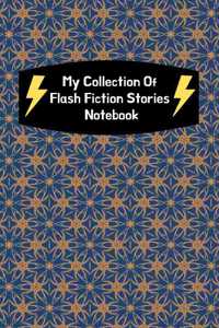 My Collection Of Flash Fiction Stories Notebook