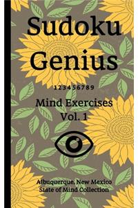 Sudoku Genius Mind Exercises Volume 1: Albuquerque, New Mexico State of Mind Collection