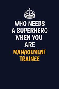 Who Needs A Superhero When You Are Management Trainee
