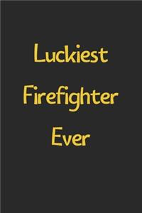Luckiest Firefighter Ever
