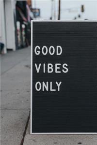 Good Vibes Only Sign Journal