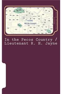 In the Pecos Country / Lieutenant R. H. Jayne