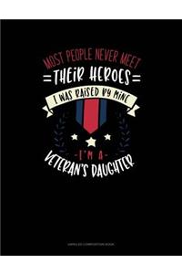 Most People Never Meet Their Heroes I Was Raised by Mine I'm a Veteran's Daughter