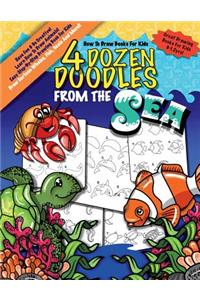 How To Draw Books For Kids; 4 Dozen Doodles From The Sea