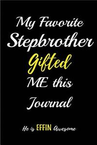 My Favorite Stepbrother Gifted Me This Journal. He Is Effin Awesome