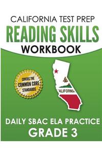 CALIFORNIA TEST PREP Reading Skills Workbook Daily SBAC ELA Practice Grade 3