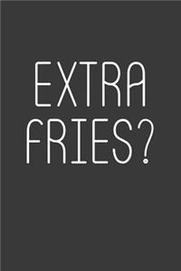 Extra Fries?