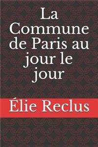 La Commune de Paris Au Jour Le Jour
