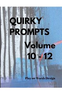 Quirky Prompts Volume 10 - 12