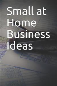 Small at Home Business Ideas