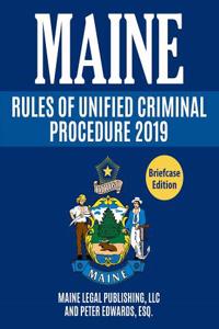 Maine Rules of Unified Criminal Procedure 2019