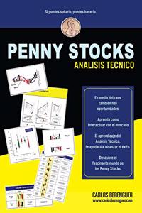 Penny Stocks. Análisis Técnico: Elementos Básicos Que Debemos Comprender, Para Incursionar de Manera Exitosa, En El Mundo de Los Penny Stocks, Mediante Lo Que Nos Ofrece El Análisi