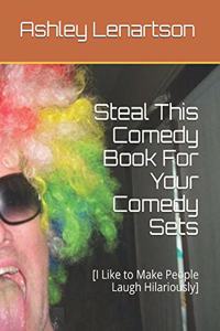 Steal This Comedy Book For Your Comedy Sets