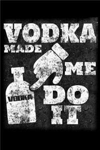 Vodka Make Me Do It