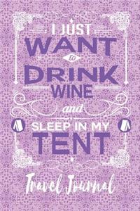 I Just Want to Drink Wine and Sleep in My Tent - Travel Journal