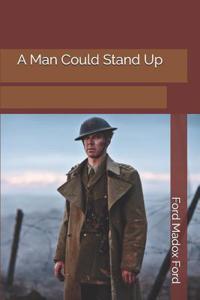 A Man Could Stand Up