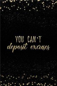 You Can't Deposit Excuses